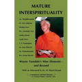 Mature Interspirituality: Wayne Teasdale's Nine Elements--And Beyond