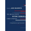 The United States' Defend Forward Cyber Strategy: A Comprehensive Legal Assessment