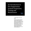 An Introduction to Fire Suppression Systems Inspection, Testing and Maintenance