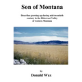Son of Montana: Describes growing up during mid-twentith century in the Bitterroot Valley of western Montana