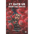 It Eats Us From the Inside