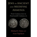 Jews in Ancient and Medieval Armenia: First Century Bce - Fourteenth Century Ce
