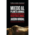 Miedo Al Planeta Animal: La Historia Oculta De La Resistencia Animal