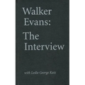 Walker Evans: The Interview: With Leslie George Katz