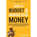 How to Budget & Manage Your Money: Financial Planning Book for Beginners. How to Save Money Faster, Pay Off Debt and Control Your Finances