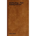 Hunting Dogs - Their Training and Care