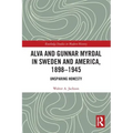 Alva and Gunnar Myrdal in Sweden and America, 1898-1945: Unsparing Honesty