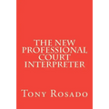 The New Professional Court Interpreter: a practical manual