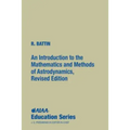 An Introduction to the Mathematics and Methods of Astrodynamics, Revised Edition
