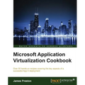 Microsoft Application Virtualization Cookbook