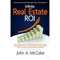 Infinite Real Estate ROI: The "Silver Bullet" Method of Real Estate Investing to Control Over $10 Million Worth of Real Estate With No Ca$h, No
