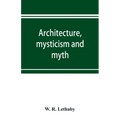 Architecture, mysticism and myth