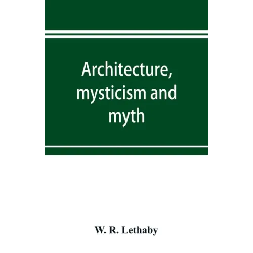 Architecture, mysticism and myth