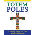 Totem Poles: Coloring Pages for Kids and Kids at Heart
