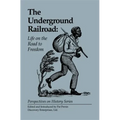 The Underground Railroad: Life on the Road to Freedom