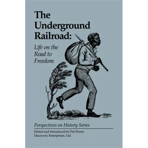 The Underground Railroad: Life on the Road to Freedom