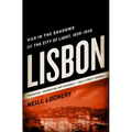 Lisbon: War in the Shadows of the City of Light, 1939-1945
