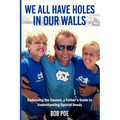 We All Have Holes in Our Walls: Embracing the Unseen, A Father's Guide to Understanding Special Needs