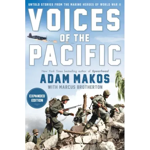 Voices of the Pacific, Expanded Edition: Untold Stories from the Marine Heroes of World War II