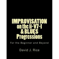 IMPROVISATION on the ii-V7-I & BLUES Progressions For the Beginner and Beyond