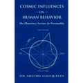 Cosmic Influences on Human Behavior: The Planetary Factors in Personality