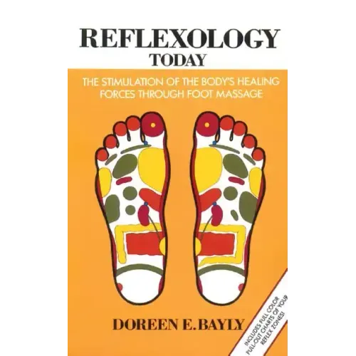 Reflexology Today: The Stimulation of the Body's Healing Forces Through Foot Massage