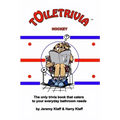 Toiletrivia - Hockey: The Only Trivia Book That Caters To Your Everyday Bathroom Needs