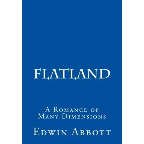 Flatland: A Romance of Many Dimensions