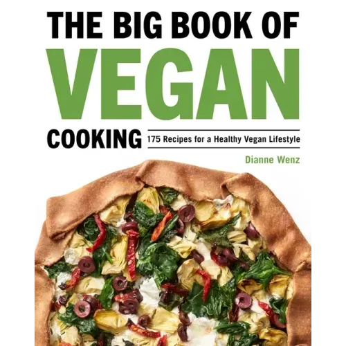 The Big Book of Vegan Cooking: 175 Recipes for a Healthy Vegan Lifestyle