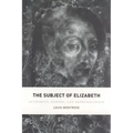 The Subject of Elizabeth: Authority, Gender, and Representation