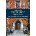 College Interview Essentials: So....you think you can interview?