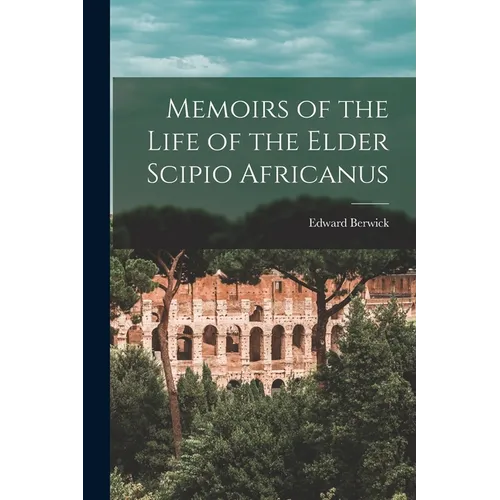 Memoirs of the Life of the Elder Scipio Africanus