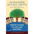 Bertie's Guide to Life and Mothers: 44 Scotland Street Series (9)