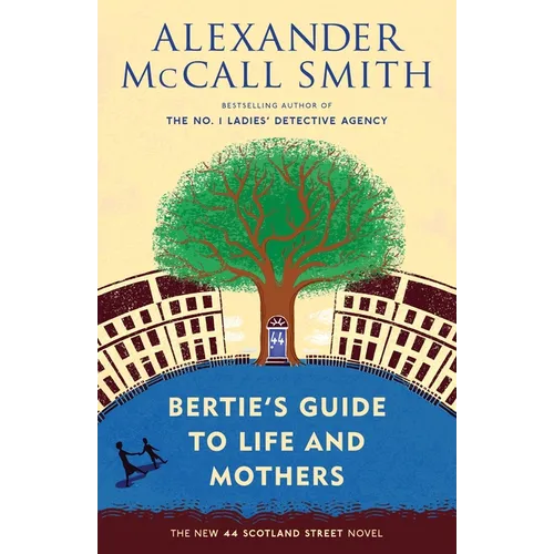 Bertie's Guide to Life and Mothers: 44 Scotland Street Series (9)