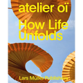 Atelier Oï How Life Unfolds