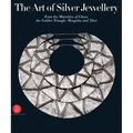 The Art of Silver Jewellery: From the Minorities of China, the Golden Triangle, Mongolia and Tibet