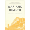 War and Health: The Medical Consequences of the Wars in Iraq and Afghanistan