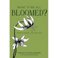What If We All Bloomed?: Poems of Nature, Love, and Aging
