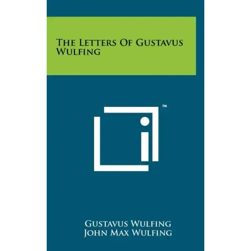 The Letters Of Gustavus Wulfing