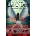 Wall Of Doom: The Princess Maura Tales - Book One: A Fantasy Series