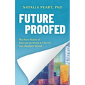 Future Proofed: The New Rules of Success in WORK & LIFE for our Modern World