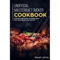 Unofficial Masterbuilt Smoker Cookbook: Step-by-step Guide to smoke meat, fish vegetables and poultry