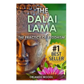 Dalai Lama: The Practice of Buddhism (Lessons for Happiness, Fulfillment, Meaning, Inspiration and Living)
