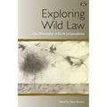Exploring Wild Law: The philosophy of earth jurisprudence