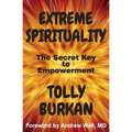 Extreme Spirituality: The Secret Key to Empowerment