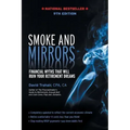 Smoke and Mirrors: Financial Myths That Will Ruin Your Retirement Dreams, 9th Edition