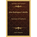 John Rodrigues Cabrillo: Discoverer of California