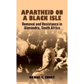 Apartheid on a Black Isle: Removal and Resistance in Alexandra, South Africa