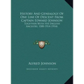History And Genealogy Of One Line Of Descent From Captain Edward Johnson: Together With His English Ancestry, 1500-1914 (1914)