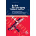 Satire Und Postmoderne - Unvereinbare Gegensatze?: Aktualisierungsmoglichkeiten Und -Notwendigkeiten Des Satirebegriffs Im Kontext Des Postmodernen Ro